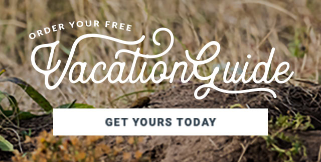 Order your free Vacation Guide - get yours today.