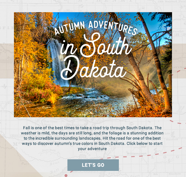 Experience Fall from the road in South Dakota! Fall is one of the best times to take a road trip through South Dakota. The weather is mild, the days are still long, and the fall foliage is a stunning addition to the incredible surrounding landscapes. One of the best ways to discover fall’s true colors in South Dakota is on a road trip – all you need to do is start here. Let's go!