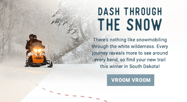 DASH THROUGH THE SNOW - There's nothing like snowmobiling through the white wilderness. Every journey reveals more to see around every bend, so find your new trail this winter in South Dakota!loring.