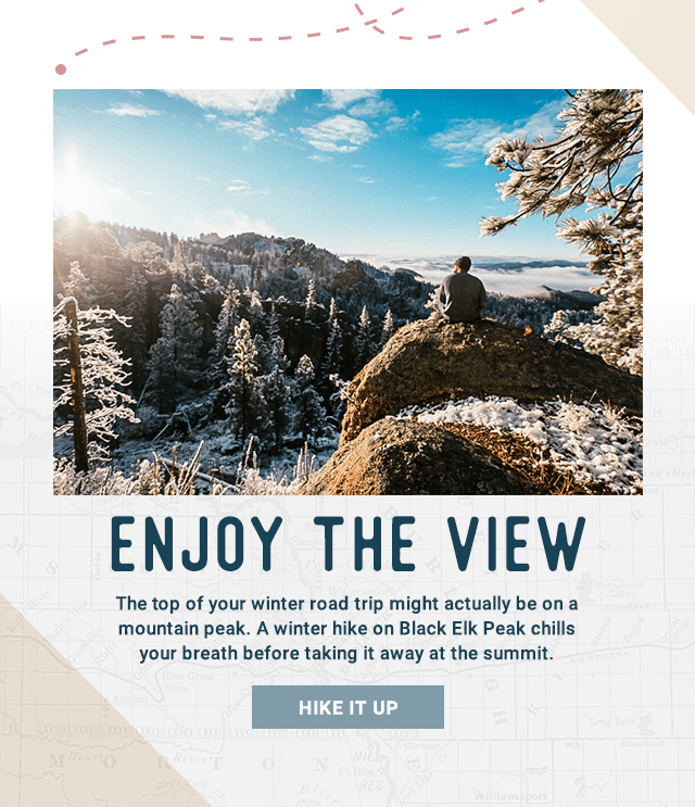 ENJOY THE VIEW- The top of your winter road trip might actually be on a mountain peak. A winter hike on Black Elk Peak chills your breath before taking it away at the summit.