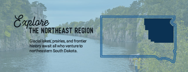 Explore the Northeast Region - Glacial lakes, prairies, and frontier history await all who venture to northeastern South Dakota.