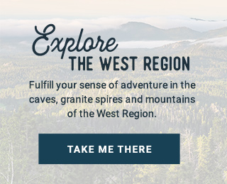 Explore The West Region - Fulfill your sense of adventure in the caves, granite spires and mountains of the West Region.
