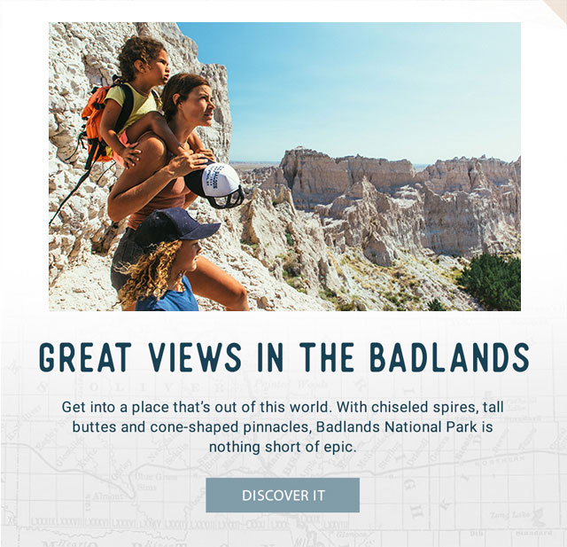 Good Views in the Badlands - Get into a place that’s out of this world.  With chiseled spires, tall buttes and cone-shaped pinnacles, Badlands National Park is nothing short of epic. Discover it!