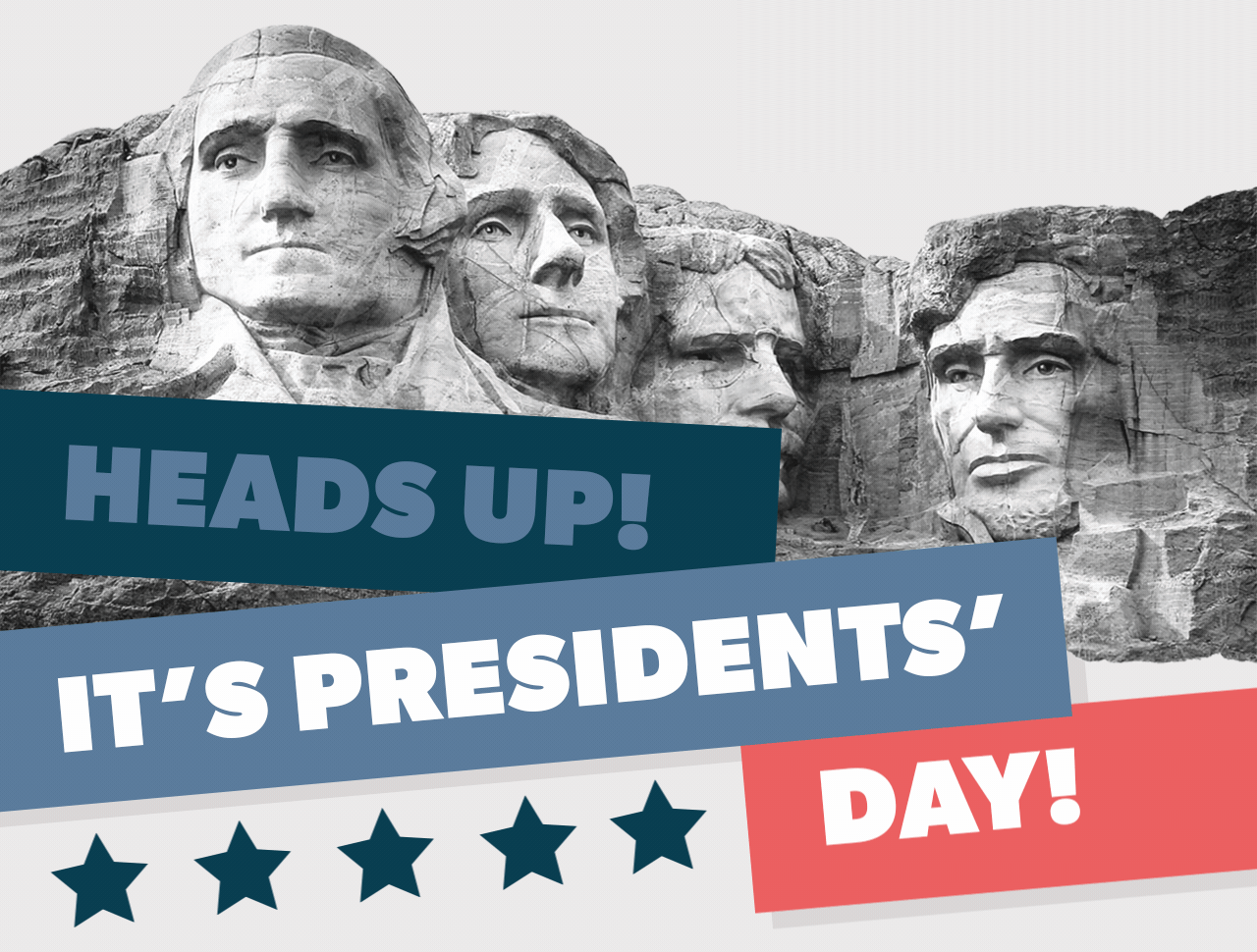 Heads up! It's Presidents' Day!